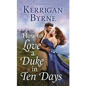 How to Love a Duke in Ten Days - Kerrigan Byrne imagine