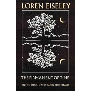 The Firmament of Time, Paperback - Loren Eiseley imagine