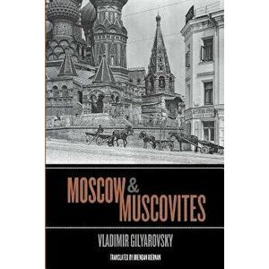Moscow and Muscovites, Paperback - Vladimir Gilyarovsky imagine