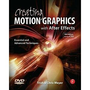Creating Motion Graphics with After Effects: Essential and Advanced Techniques [With DVD ROM], Paperback - Chris Meyer imagine
