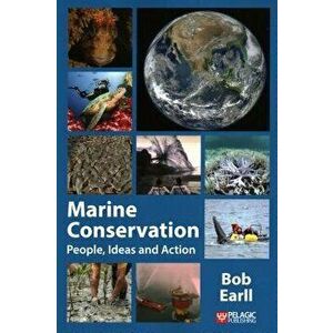 Marine Conservation: People, Ideas and Action, Paperback - Bob Earll imagine