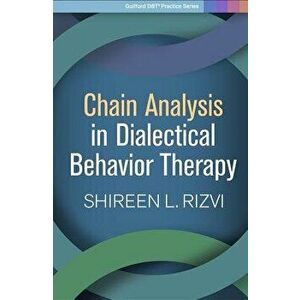 Chain Analysis in Dialectical Behavior Therapy, Paperback - Shireen L. Rizvi imagine