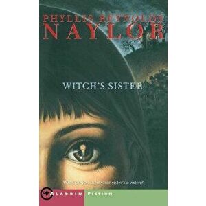 The Witch's Sister, Paperback - Phyllis Reynolds Naylor imagine