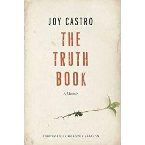 The Truth Book: A Memoir, Paperback - Joy Castro imagine