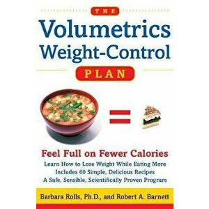 The Volumetrics Weight-Control Plan: Feel Full on Fewer Calories, Paperback - Barbara Rolls imagine