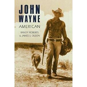 John Wayne: American, Paperback - Randy Roberts imagine