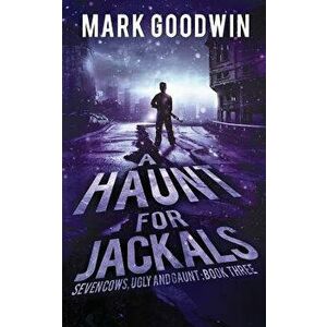 A Haunt for Jackals: A Post-Apocalyptic Emp-Survival Thriller, Paperback - Mark Goodwin imagine