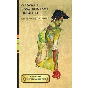A Poet in Washington Heights, Paperback - Christopher Peter Atamian imagine