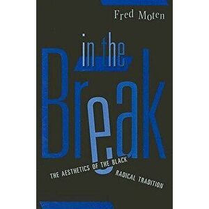 In the Break, Paperback - Fred Moten imagine