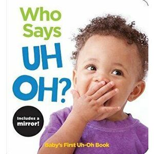 Who Says Uh Oh?: A Highlights First Uh-Oh Book, Hardcover - Highlights imagine