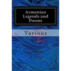 Armenian Legends and Poems, Paperback - Various imagine