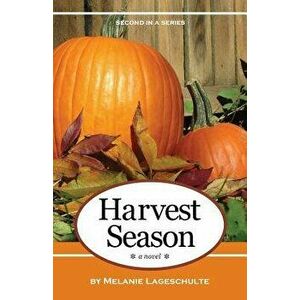 Harvest Season, Paperback - Melanie Lageschulte imagine