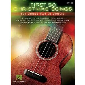 First 50 Christmas Songs You Should Play on Ukulele, Paperback - Hal Leonard Corp imagine