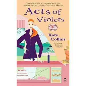 Acts of Violets: A Flower Shop Mystery - Kate Collins imagine