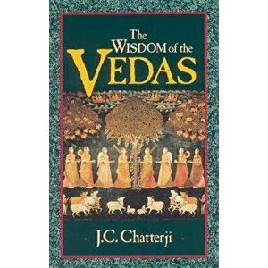 Wisdom of the Vedas, Paperback - Jagadish Chatterji imagine