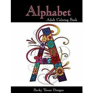 Alphabet Adult Coloring Book, Paperback - Becky L. Torres imagine