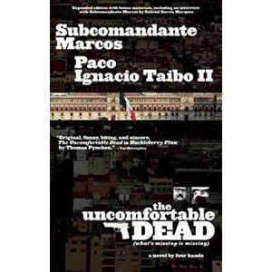 The Uncomfortable Dead: (What's Missing Is Missing), Paperback - Subcomandante Marcos imagine