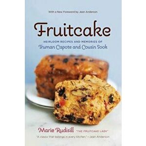 Fruitcake: Heirloom Recipes and Memories of Truman Capote & Cousin Sook, Paperback - Marie Rudisill imagine