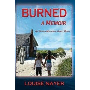Burned: A Memoir, Paperback - Louise Nayer imagine
