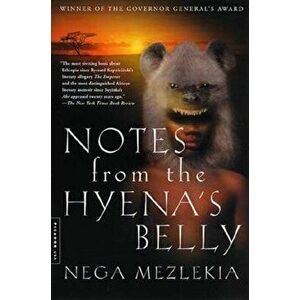 Notes from the Hyena's Belly: An Ethiopian Boyhood, Paperback - Nega Mezlekia imagine