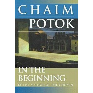 In the Beginning, Paperback - Chaim Potok imagine