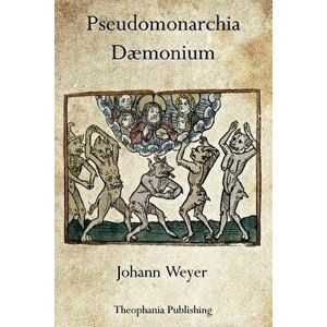 Pseudomonarchia D monium, Paperback - Johann Weyer imagine