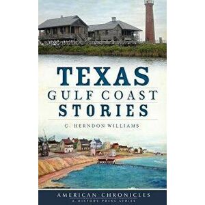 Texas Gulf Coast Stories, Hardcover - C. Herndon Williams imagine