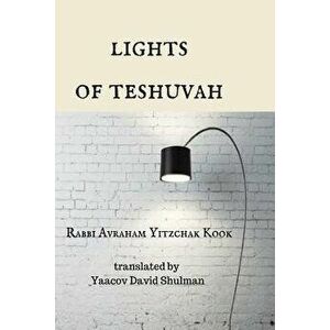 Lights of Teshuvah, Paperback - Rabbi Avraham Yitzchak Kook imagine