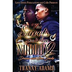 The Streets Don't Love Nobody 2: Drama and Gun Smoke, Paperback - Tranay Adams imagine