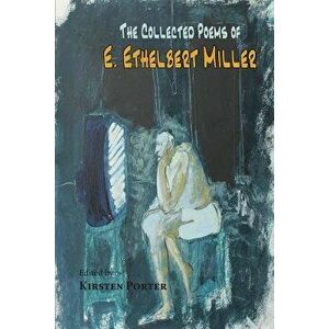The Collected Poems of E. Ethelbert Miller, Paperback - E. Ethelbert Miller imagine