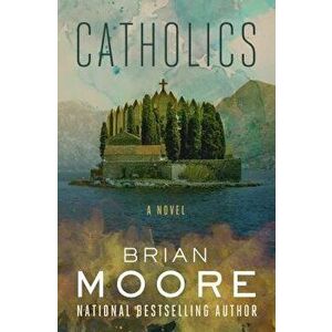 Catholics, Paperback - Brian Moore imagine