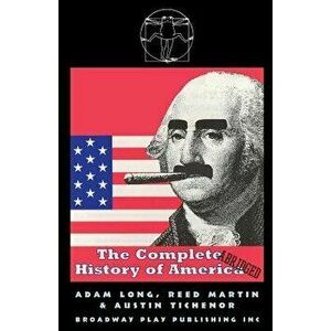 The Complete History of America (Abridged), Paperback - Adam Long imagine