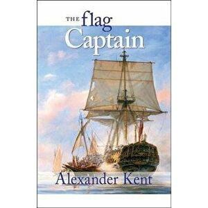 The Flag Captain: The Richard Bolitho Novels, Paperback - Alexander Kent imagine