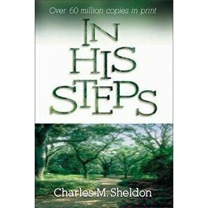 In His Steps, Paperback - Charles Monroe Sheldon imagine