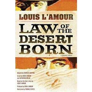 Law of the Desert Born: A Graphic Novel, Hardcover - Louis L'Amour imagine