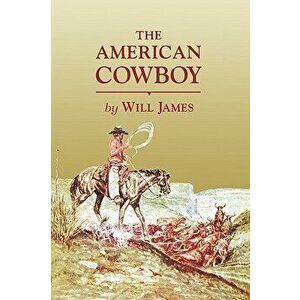 The American Cowboy, Paperback - Will James imagine