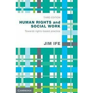Human Rights and Social Work: Towards Rights-Based Practice, Paperback - Jim Ife imagine