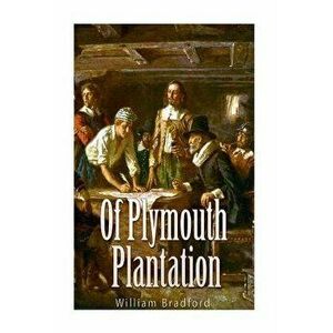Of Plymouth Plantation, Paperback - William Bradford imagine