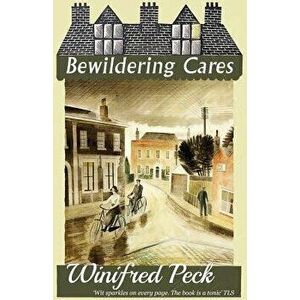 Bewildering Cares, Paperback - Winifred Peck imagine