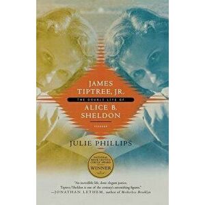 James Tiptree, Jr.: The Double Life of Alice B. Sheldon, Paperback - Julie Phillips imagine