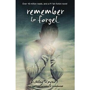 Remember to Forget, Paperback - Ashley Royer imagine