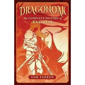 Dragonoak: The Complete History of Kastelir, Paperback - MX Sam Farren imagine