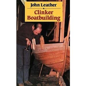 Clinker Boatbuilding, Paperback - John Leather imagine
