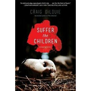 Suffer the Children, Paperback - Craig Dilouie imagine