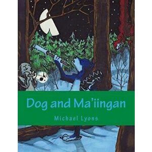 Dog and Ma'iingan, Paperback - Michael Lyons imagine