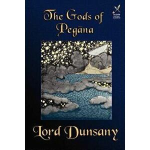The Gods of Pegana, Paperback - Lord Dunsany imagine