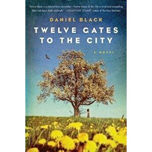 Twelve Gates to the City, Paperback - Daniel Black imagine