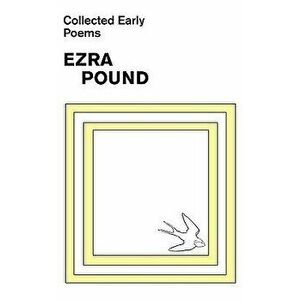 Collected Early Poems of Ezra Pound, Paperback - Ezra Pound imagine