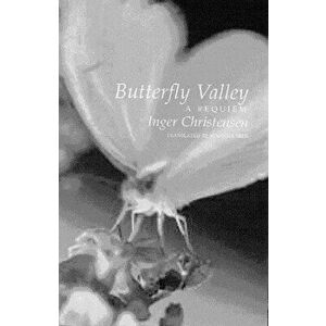 Butterfly Valley: A Requiem, Paperback - Inger Christensen imagine
