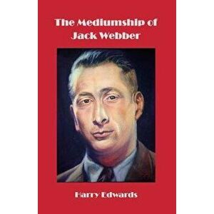 The Mediumship of Jack Webber, Paperback - Harry Edwards imagine